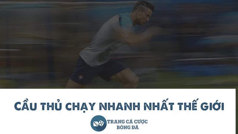 cầu thủ chạy nhanh nhất thế giới
