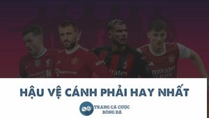 hậu vệ cánh phải hay nhất