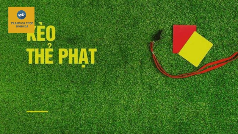 kèo thẻ phạt là gì