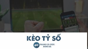kèo tỷ số