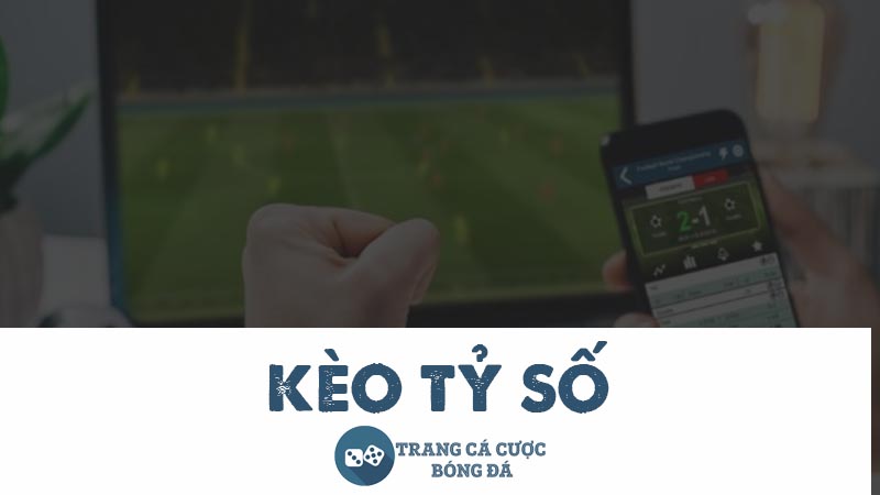 kèo tỷ số
