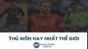 thủ môn hay nhất thế giới