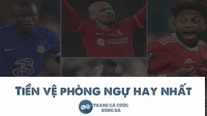 tiền vệ phòng ngự hay nhất