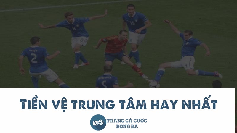 tiền vệ trung tâm hay nhất