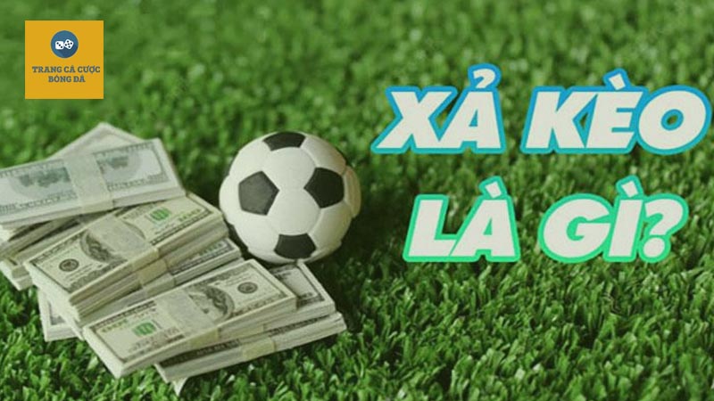 xả kèo bóng đá là gì